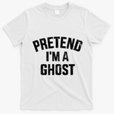 Pretend IM A Ghost Funny Lazy Easy Diy Halloween Costume T-Shirt - White