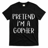 Pretend I'm A Gopher Costume Funny Halloween Party T-Shirt - Black