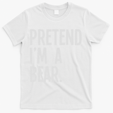 Pretend I'm A Bear Funny Halloween Party Costume T-Shirt - White