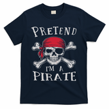 Pretend I'm A Pirate Funny Lazy Halloween Matching Costume T-Shirt - Navy