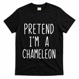 Pretend IM A Chameleon Costume Halloween Lazy Quick Pretend IM A Chamel T-Shirt - Black