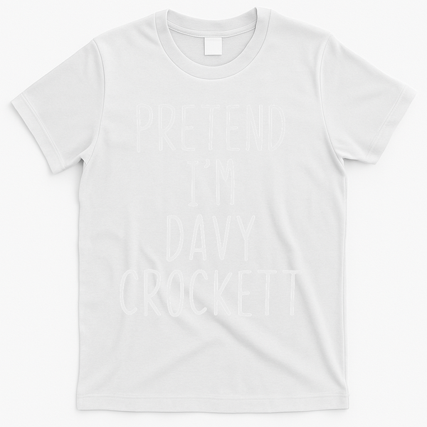 Pretend I'm Davy Crockett Costume Halloween Lazy Quick T-Shirt - White