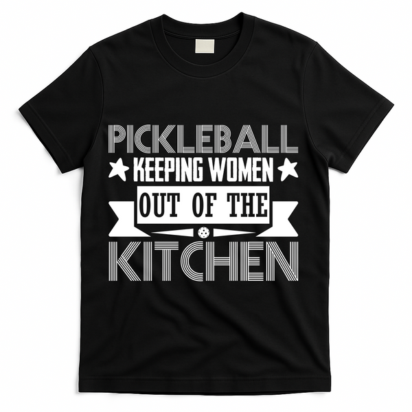 Pickleball Keeping Women Out Of The Kitchen T-Shirt - Black