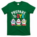Prepare To Dye Funny Easter Eggs T-Shirt - Irish Green
