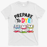 Prepare To Dye Funny Easter Eggs T-Shirt - White