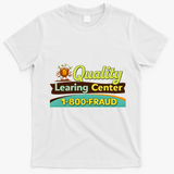 Quality Learing Center Fraud Funny T-Shirt - White