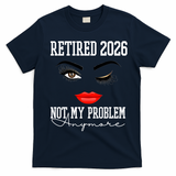 Retired 2026 Not My Problem Anymore Makeup T-Shirt - Navy Blue