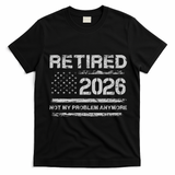 Retired 2026 Not My Problem Anymore Distressed USA Flag T-Shirt - Black