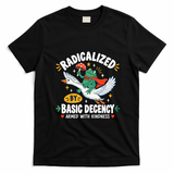 Radicalized By Basic Decency Armed With Kindness  T-Shirt - Black