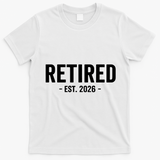 Retired Est 2026 Retirement Gift T-Shirt - White