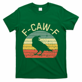 Retro Grunge F-Caw-F Black Crow Black Bird Cawing  T-Shirt - Green
