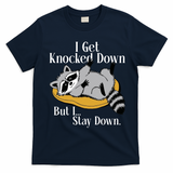 Raccoon Meme I Get Knocked Down But I Stay Down T-Shirt - Navy Blue