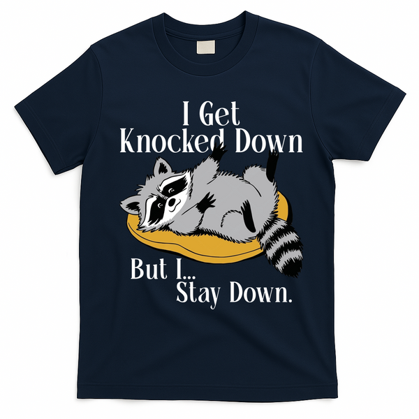 Raccoon Meme I Get Knocked Down But I Stay Down T-Shirt - Navy Blue