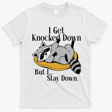 Raccoon Meme I Get Knocked Down But I Stay Down T-Shirt - White