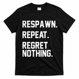 Respawn Repeat Regret Nothing Funny Gamer T-Shirt - Black