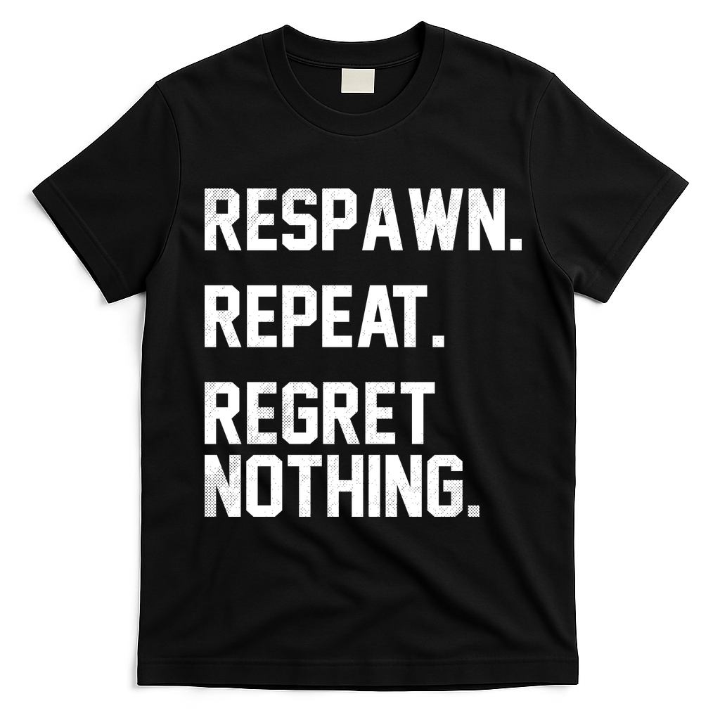 Respawn Repeat Regret Nothing Funny Gamer T-Shirt - Black