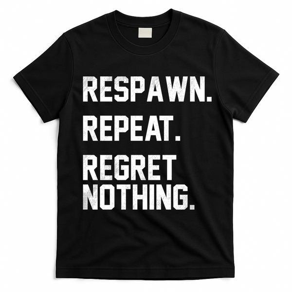 Respawn Repeat Regret Nothing Funny Gamer T-Shirt - Black