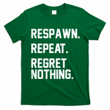Respawn Repeat Regret Nothing Funny Gamer T-Shirt - Irish Green