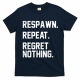 Respawn Repeat Regret Nothing Funny Gamer T-Shirt - Navy Blue