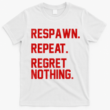 Respawn Repeat Regret Nothing Funny Gamer T-Shirt - White