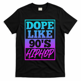 Rapper Saying Dope Like 90s Hip Hop Music Rapper Hip Hop T-Shirt - Black