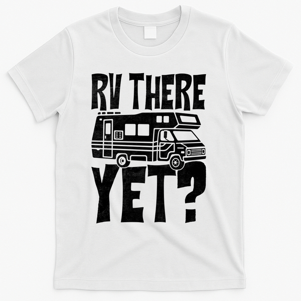 RV There Yet T-Shirt - White