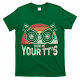 Retro Vintage Show Me Your Tt's Twin Turbo Car Racing T-Shirt - Green