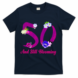 Still Blooming 50th Birthday Flowers T-Shirt - Navy