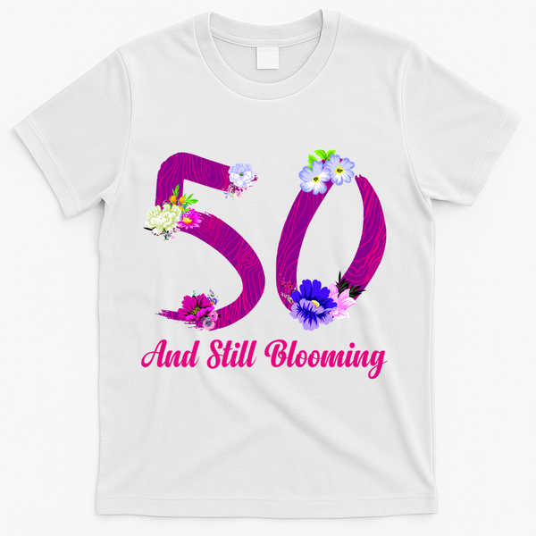 Still Blooming 50th Birthday Flowers T-Shirt - White