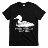 Stupid Canadian Wolf Bird Funny Humor T-Shirt - Black