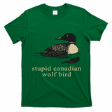 Stupid Canadian Wolf Bird T-Shirt - Irish Green
