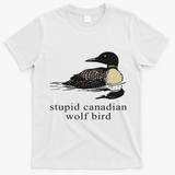 Stupid Canadian Wolf Bird T-Shirt - White