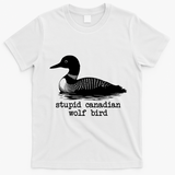 Stupid Canadian Wolf Bird Funny Meme T-Shirt - White