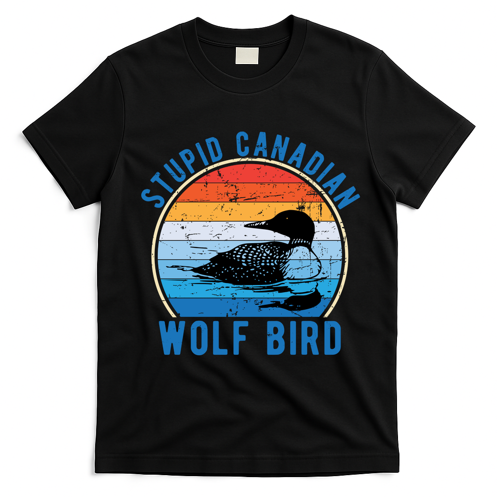 Stupid Canadian Wolf Funny Loon Bird Humor T-Shirt - Black
