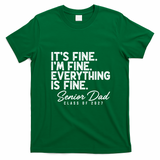 Senior Dad Class Of 2027 Everything Is Fine T-Shirt - Irish Green