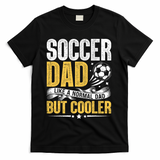 Soccer Dad Like A Normal Dad But Cooler Funny T-Shirt - Black
