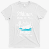 Siblings Don’t Let Siblings Cruise Alone Funny T-Shirt - White