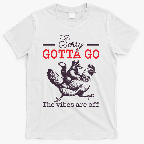 Sorry Gotta Go The Vibes Are Off T-Shirt - White