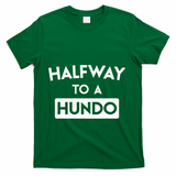 Simple Halfway To A Hundo Gag 50th Birthday T-Shirt - Green