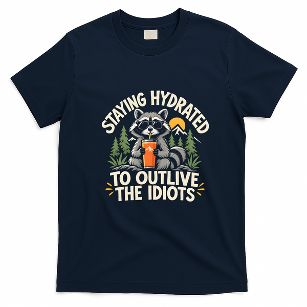 Staying Hydrated To Outlive The Idiots T-Shirt - Navy Blue