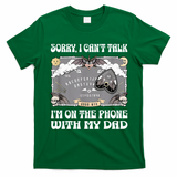 Sorry I CanT Talk IM On The Phone With My Dad Ouija Board T-Shirt - Irish Green