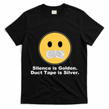 Silence Is Golden Duct Tape Is Silver T-Shirt - Black