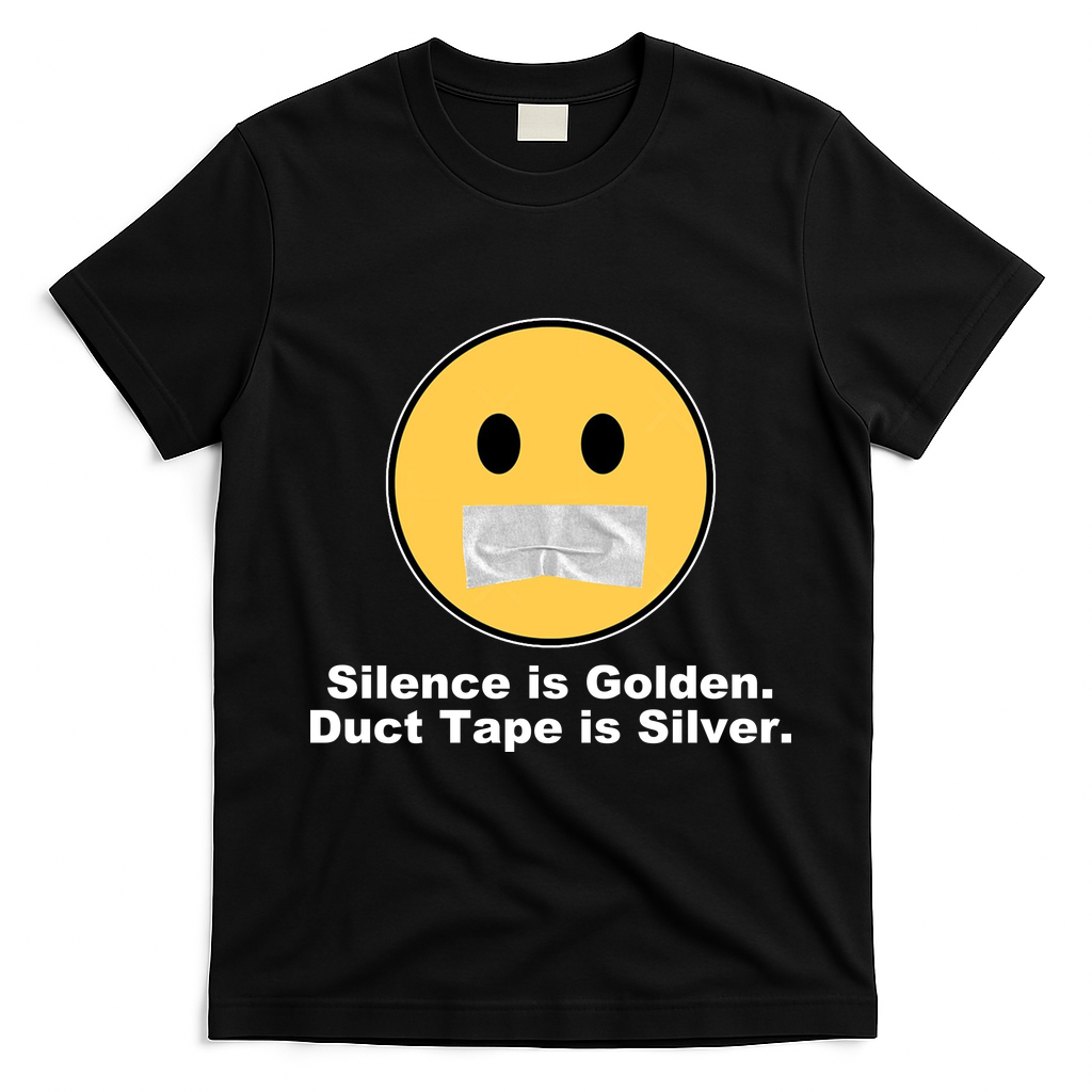 Silence Is Golden Duct Tape Is Silver T-Shirt - Black