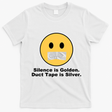 Silence Is Golden Duct Tape Is Silver T-Shirt - White