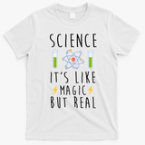 Science It's Like Magic But Real T-Shirt - White