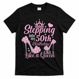 Stepping Into My 50Th Birthday Like A Queen T-Shirt - Black