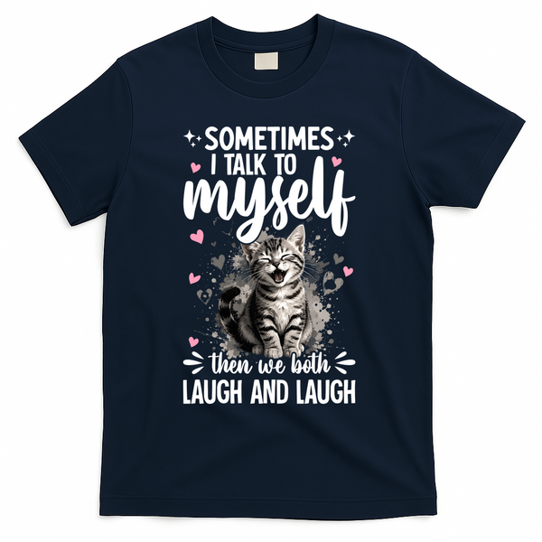 Sometime I Talk To Myself The We Both Laugh Funny Cat T-Shirt - Navy Blue
