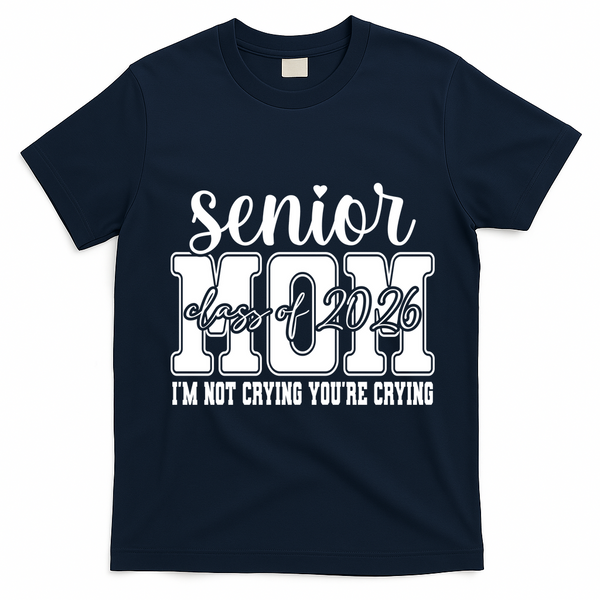 Senior Mom 2026 I'm Not Crying Funny Graduation T-Shirt - Navy Blue