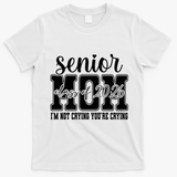 Senior Mom 2026 I'm Not Crying Funny Graduation T-Shirt - White