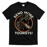 Send More Tourists! Funny T-Rex  T-Shirt - Black